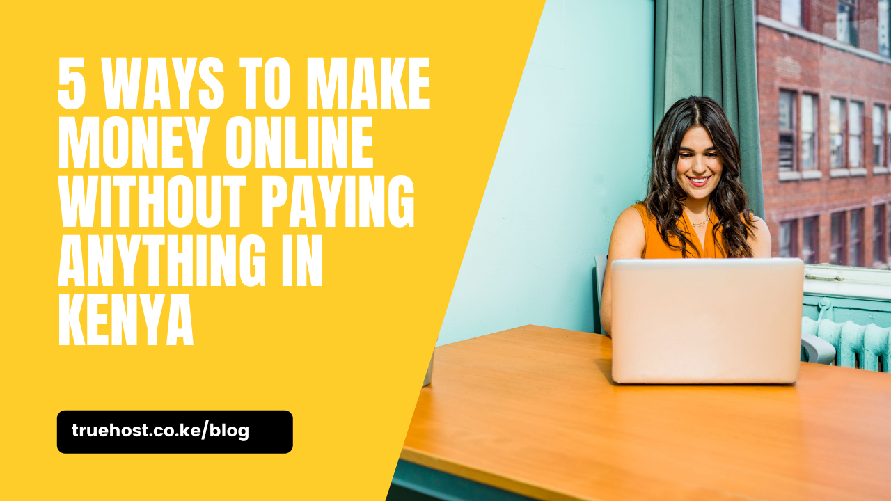 How To Make Money Online Without Paying Anything In Kenya