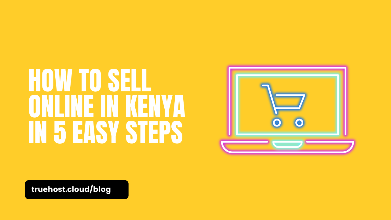 How to Sell Online in Kenya in 5 Easy Steps
