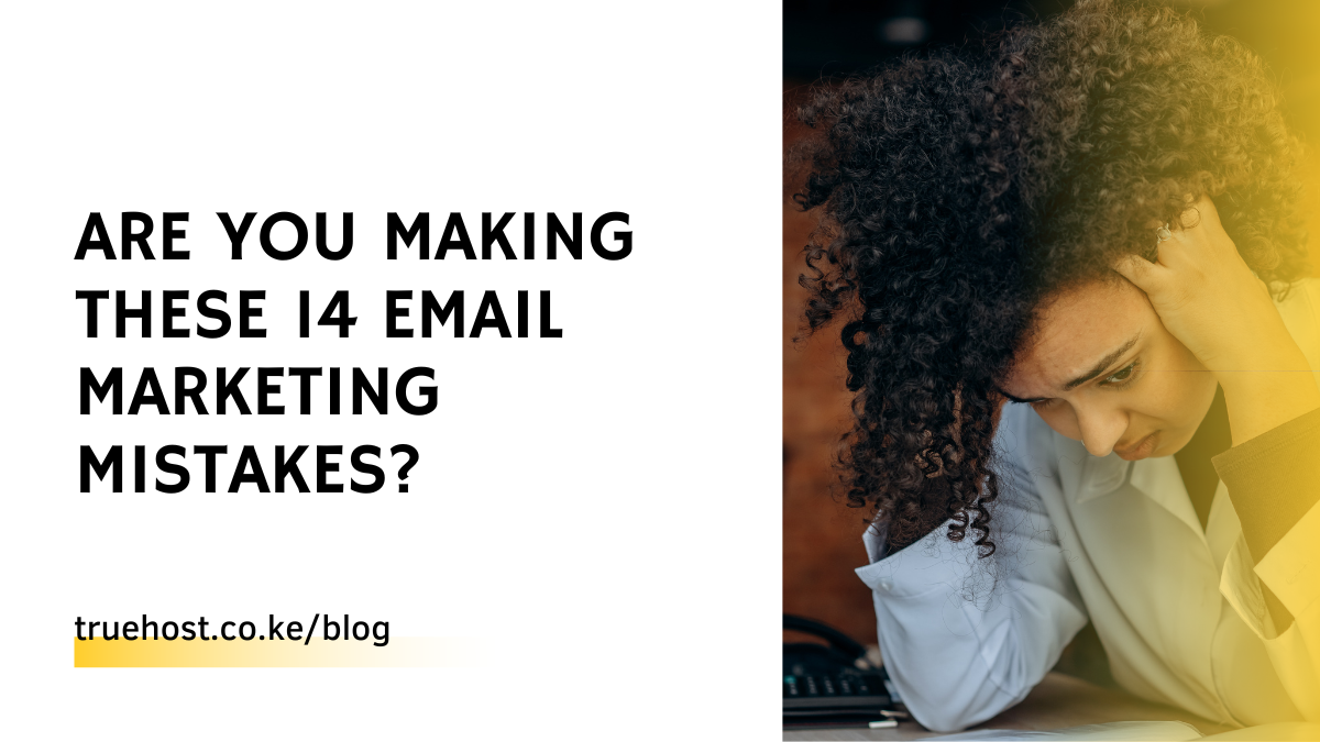 Are You Making These 14 Email Marketing Mistakes?