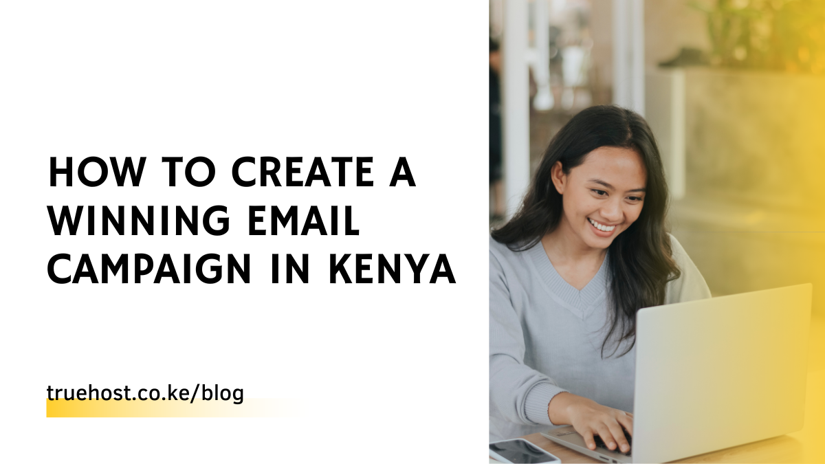 How To Create A Winning Email Campaign in Kenya