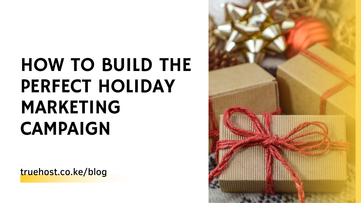 How to Build The Perfect Holiday Marketing Campaign