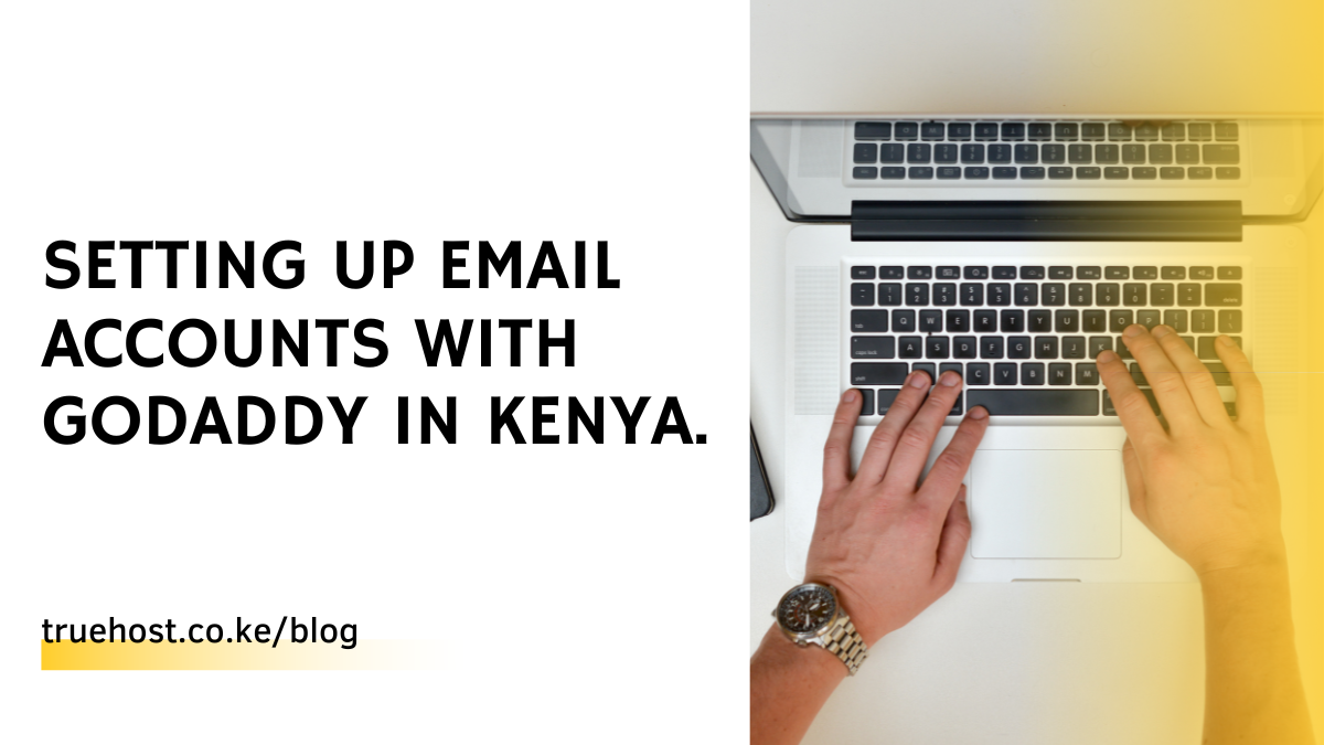 Setting Up Email Accounts With Godaddy In Kenya.