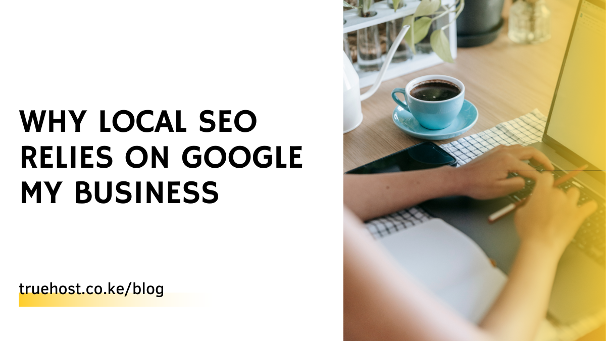 Why Local SEO Relies On Google My Business