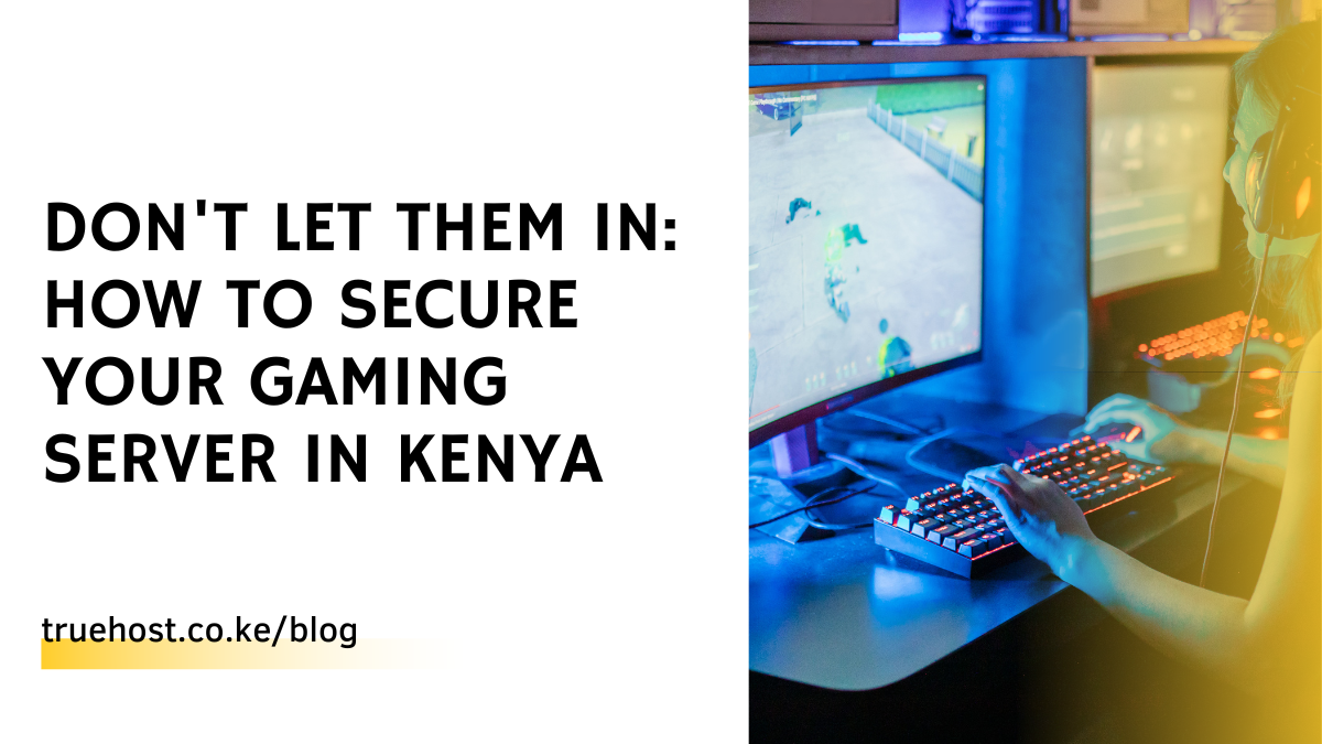 Secure Your Gaming Server in Kenya
