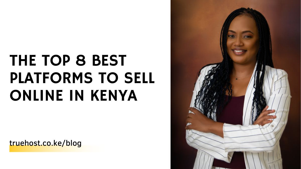 The Top 8 Best Platforms To Sell Online in Kenya