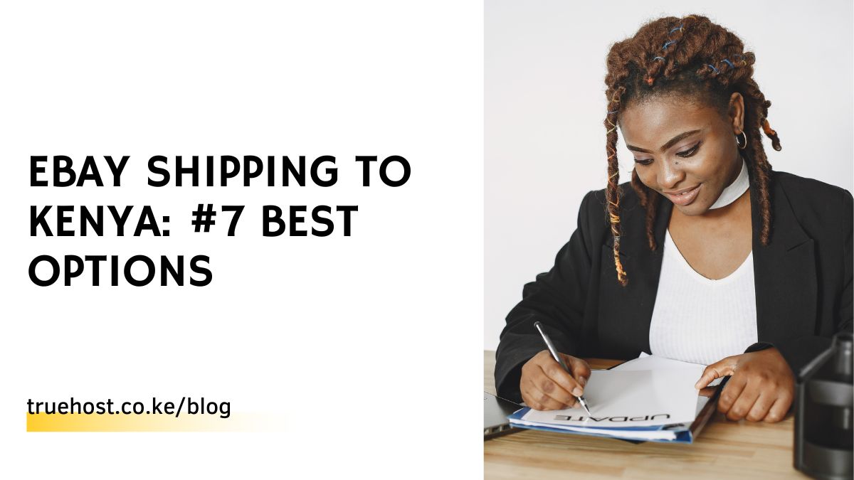 eBay Shipping To Kenya: #7 Best Options